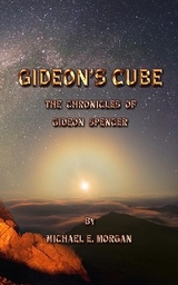 Gideon's Cube, The Chronicles of Gideon Spencer - Michael E Morgan