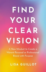 Find Your Clear Vision - Lisa Guillot