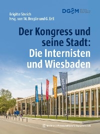 Der Kongress und seine Stadt: Die Internisten und Wiesbaden