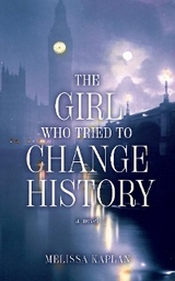 The Girl Who Tried to Change History - Melissa Kaplan