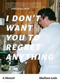 I Don't Want You To Regret Anything - Madison Letts