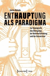 Enthauptung als Paradigma -  Katrin Weleda