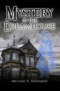 Mystery in the Dreamhouse - Michael R. Hathaway