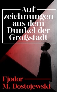 Aufzeichnungen aus dem Dunkel der Großstadt