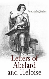 Letters of Abelard and Heloise - Peter Abelard,  H&eacute;lo&iuml;se
