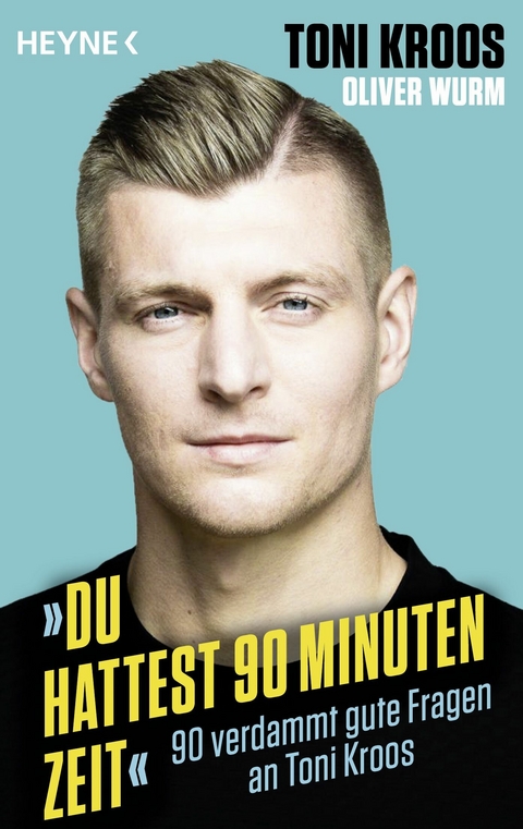 &raquo;Du hattest 90 Minuten Zeit&laquo; - Toni Kroos, Oliver Wurm