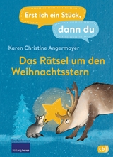 Erst ich ein St&uuml;ck dann du &ndash; Das R&auml;tsel um den Weihnachtsstern - Karen Christine Angermayer