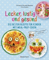 Lecker, lustig und gesund. Die besten Rezepte f&uuml;r Kinder mit Meal-Prep-Ideen. Wird garantiert gegessen - Christine Sinnwell-Backes, Timo Kuehn