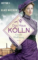 Das Haus K&ouml;lln. Gro&szlig;e Hoffnung - Elke Becker