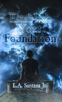 Establish Your Foundation - L. A. Santana