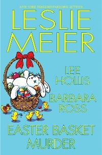 Easter Basket Murder - Leslie Meier, Lee Hollis, Barbara Ross