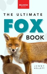 Foxes The Ultimate Fox Book -  Jenny Kellett