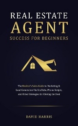 Real Estate Agents Success for Beginners - David Harris