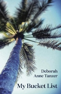 My Bucket List - Deborah Anne Tanzer