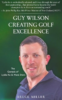Guy Wilson Creating Golf Excellence