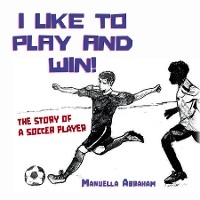 I Like to Play and Win! - Manuella Abraham