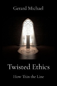 Twisted Ethics - Gerard Michael
