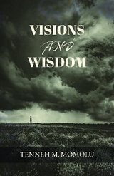 Visions and Wisdom - Tenneh M. Momolu