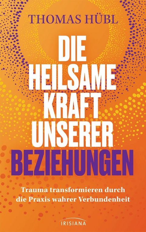 Die heilsame Kraft unserer Beziehungen - Thomas H&uuml;bl