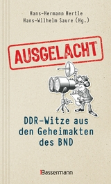 Ausgelacht: DDR-Witze aus den Geheimakten des BND. Kein Witz! Gab&acute;s wirklich! - 