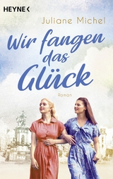 Wir fangen das Gl&uuml;ck - Juliane Michel