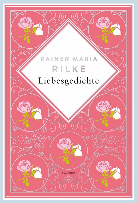 Rainer Maria Rilke, Liebesgedichte - Rainer Maria Rilke