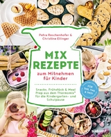 Mix-Rezepte zum Mitnehmen f&uuml;r Kinder - Petra Reschenhofer, Christine Ellinger