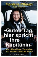 "Guten Tag, hier spricht Ihre Kapit&auml;nin" - Cordula Pflaum, Heidi Friedrich