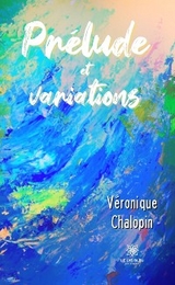 Pr&eacute;lude et variations - V&eacute;ronique Chalopin