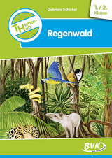 Themenheft Regenwald 1./2. Klasse - Gabriele Schickel