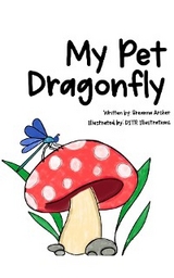 My Pet Dragonfly - Breanna Archer