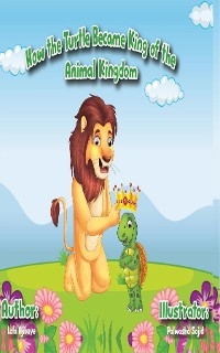 How The Turtle Became King Of The Animal Kingdom