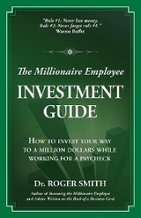 The Millionaire Employee Investment Guide - Roger D Smith