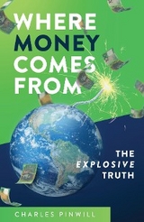 Where Money Comes From - Charles Pinwill