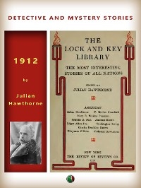 The Lock and Key Library - Edgar Allan Poe, Ambrose Bierce, Charles Brockden Brown, Melville Davisson Post, Mary Eleanor Wilkins Freeman, Julian Hawthorne, Nathaniel Hawthorne, Washington Irving, Fitz James O'Brien, F. Marion (Francis Marion) Crawford