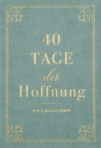 40 Tage der Hoffnung - Paul David Tripp, Voice of Hope