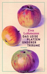Das leise Platzen unserer Tr&auml;ume - Eva Lohmann
