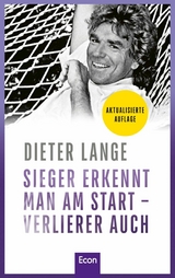 Sieger erkennt man am Start &ndash; Verlierer auch - Dieter Lange