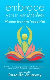 Embrace Your Wobbles - Priscilla Shumway