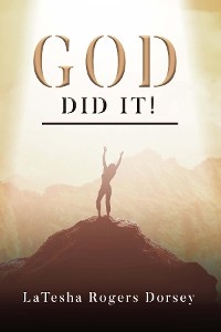 God did it! - Latesha Dorsey