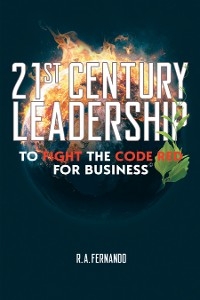 21St Century Leadership to Fight the Code Red for Business - R. A. Fernando