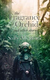 The Fragrance of Orchids and Other Stories - Sally McBride