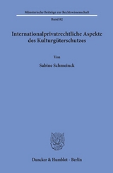 Internationalprivatrechtliche Aspekte des Kulturg&uuml;terschutzes. - Sabine Schmeinck