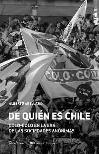 De qui&eacute;n es Chile - Alberto Arellano