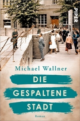 Die gespaltene Stadt -  Michael Wallner
