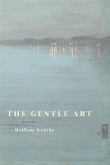 The Gentle Art - William Wenthe