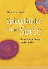 Spiegelbilder deiner Seele - Maria W. M. Schmitt
