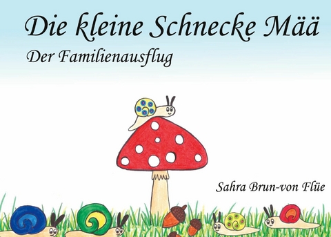 Die kleine Schnecke M&auml;&auml; - Sahra Brun-von Fl&uuml;e