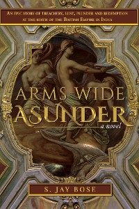 Arms Wide Asunder - S. Jay Bose