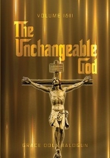 The Unchangeable God Volume I & II - Grace Dola Balogun, Grace Dola Oni